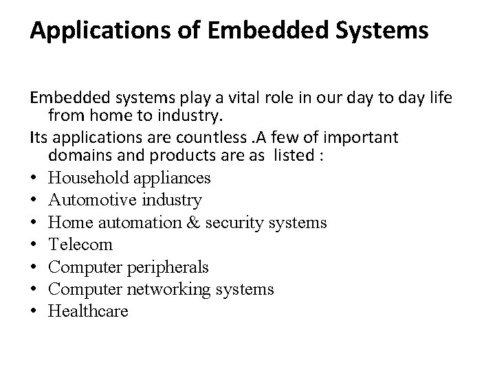 Applications of Embedded Systems Embedded systems play a vital role in our day to Applications of Embedded Systems Embedded systems play a vital role in our day to