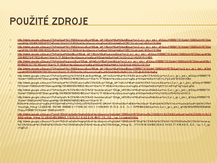 POUŽITÉ ZDROJE � � � http: //www. google. cz/search? hl=cs&pq=%C 4%8 Dlenovci&cp=6&gs_id=14&xhr=t&q=trilobit&bav=on. 2, or.