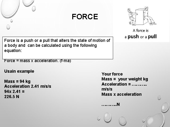 FORCE Force is a push or a pull that alters the state of motion