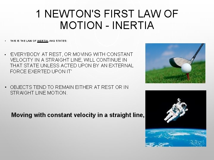 1 NEWTON'S FIRST LAW OF MOTION - INERTIA • THIS IS THE LAW OF
