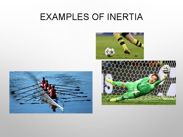 EXAMPLES OF INERTIA 