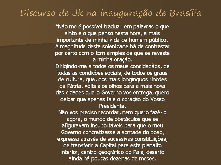 Discurso de Jk na inauguração de Brasília “Não me é possível traduzir em palavras