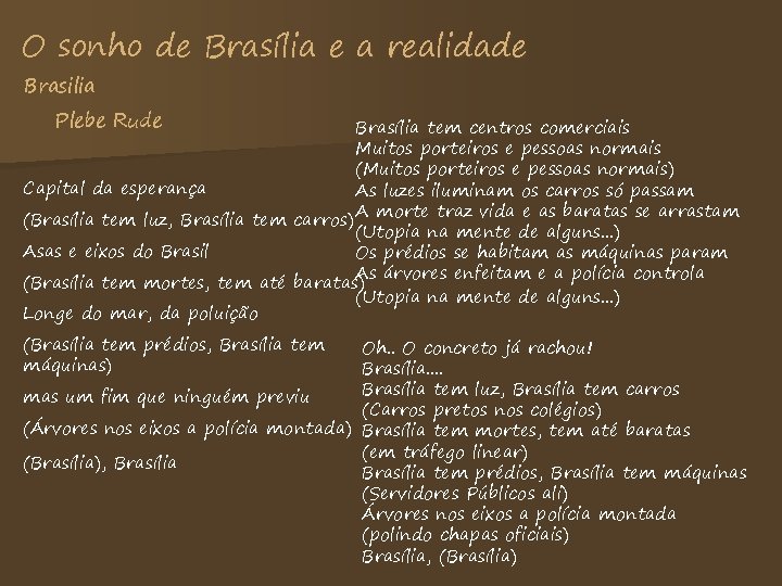 O sonho de Brasília e a realidade Brasilia Plebe Rude Brasília tem centros comerciais