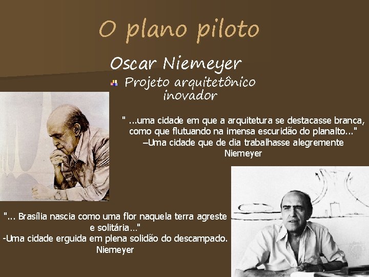 O plano piloto Oscar Niemeyer Projeto arquitetônico inovador ". . . uma cidade em