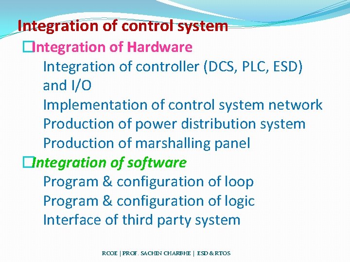 Integration of control system �Integration of Hardware Integration of controller (DCS, PLC, ESD) and