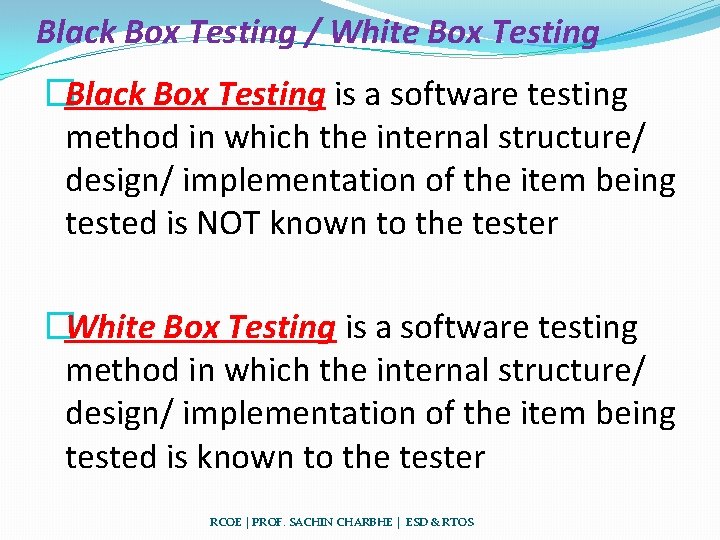 Black Box Testing / White Box Testing �Black Box Testing is a software testing