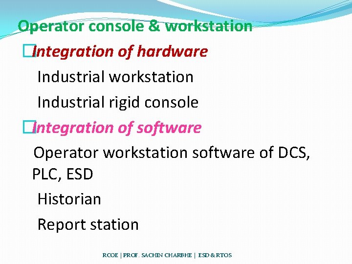 Operator console & workstation �Integration of hardware Industrial workstation Industrial rigid console �Integration of