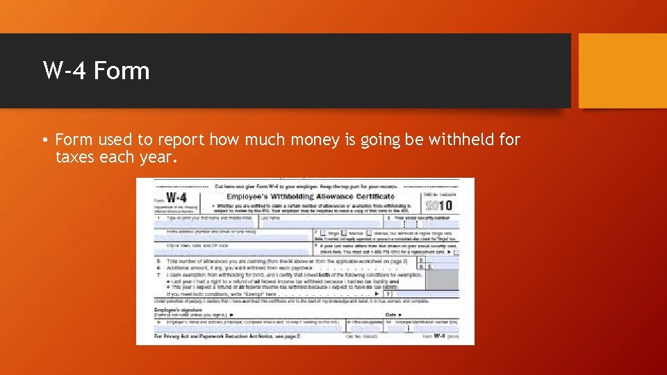 W-4 Form • Form used to report how much money is going be withheld