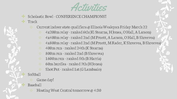 Activities ✢ Scholastic Bowl - CONFERENCE CHAMPIONS!! ✢ Track ○ Current indoor state qualifiers