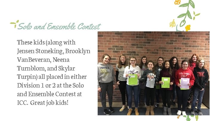 Solo and Ensemble Contest These kids (along with Jensen Stoneking, Brooklyn Van. Beveran, Neena