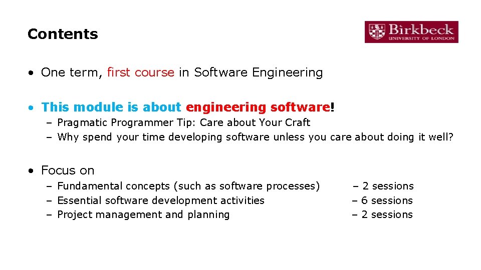 Contents • One term, first course in Software Engineering • This module is about