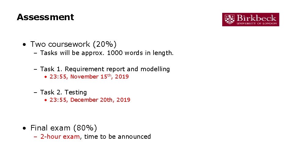 Assessment • Two coursework (20%) – Tasks will be approx. 1000 words in length.