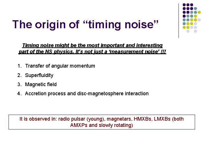 The origin of “timing noise” Timing noise might be the most important and interesting