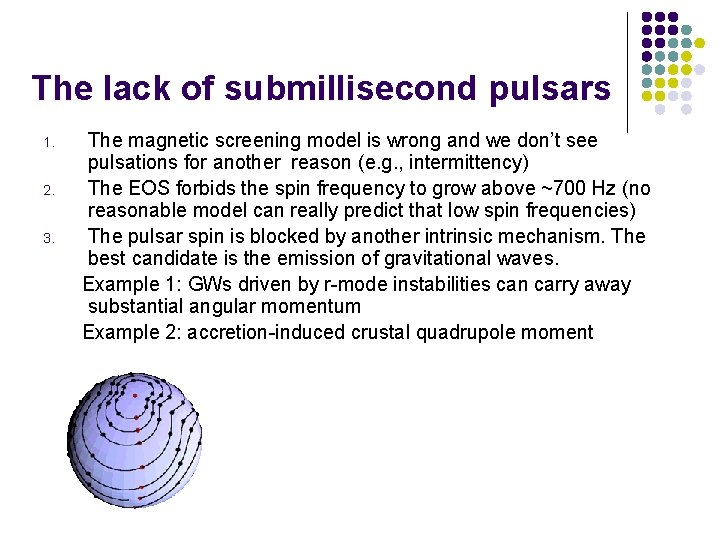 The lack of submillisecond pulsars 1. 2. 3. The magnetic screening model is wrong