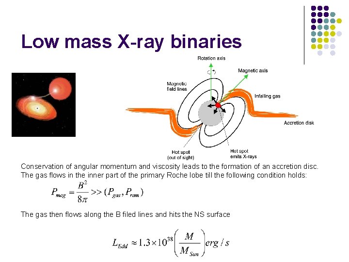 Low mass X-ray binaries Conservation of angular momentum and viscosity leads to the formation
