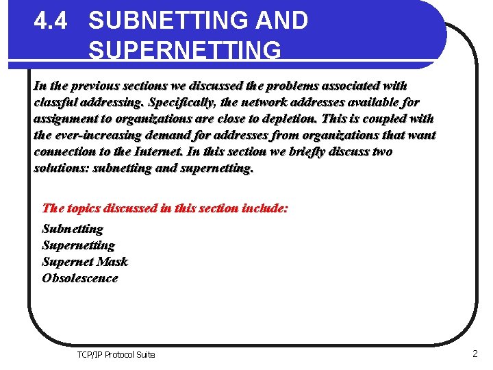 4. 4 SUBNETTING AND SUPERNETTING In the previous sections we discussed the problems associated