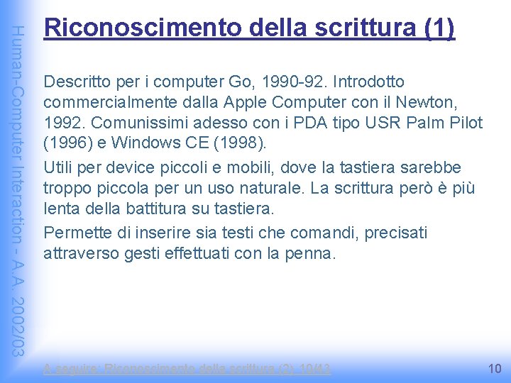 Human-Computer Interaction - A. A. 2002/03 Riconoscimento della scrittura (1) Descritto per i computer