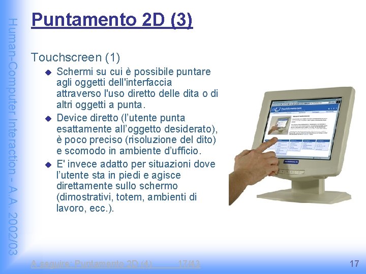 Human-Computer Interaction - A. A. 2002/03 Puntamento 2 D (3) Touchscreen (1) u u