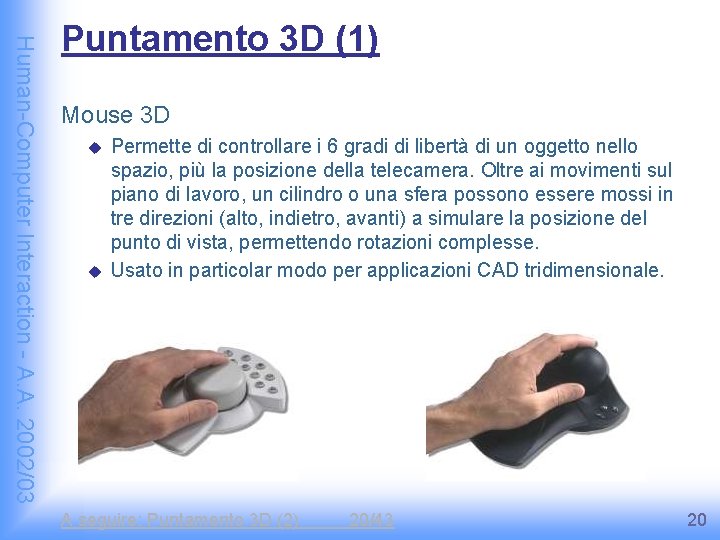 Human-Computer Interaction - A. A. 2002/03 Puntamento 3 D (1) Mouse 3 D u