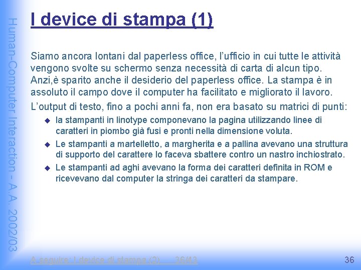 Human-Computer Interaction - A. A. 2002/03 I device di stampa (1) Siamo ancora lontani