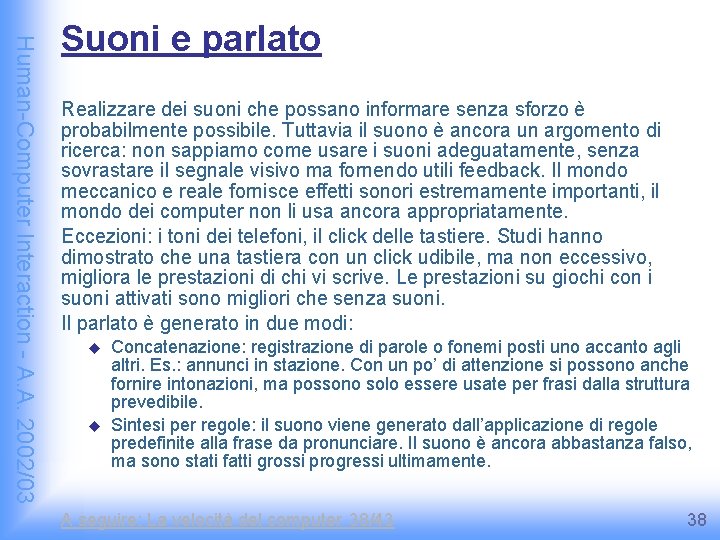 Human-Computer Interaction - A. A. 2002/03 Suoni e parlato Realizzare dei suoni che possano