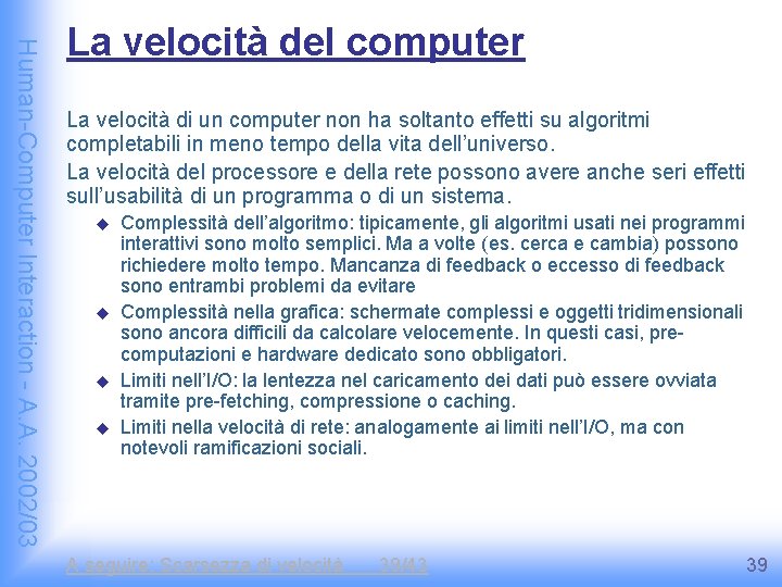Human-Computer Interaction - A. A. 2002/03 La velocità del computer La velocità di un