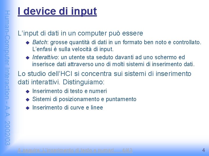 Human-Computer Interaction - A. A. 2002/03 I device di input L’input di dati in