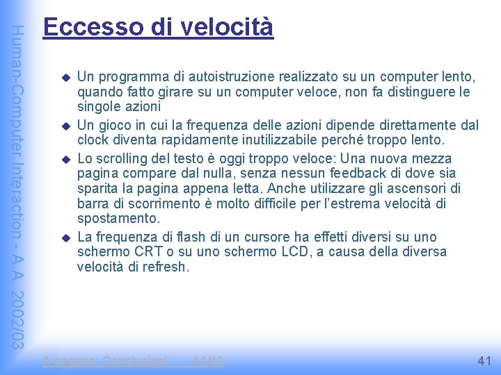 Human-Computer Interaction - A. A. 2002/03 Eccesso di velocità u u Un programma di