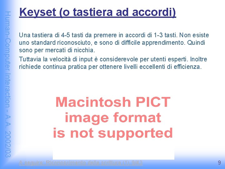 Human-Computer Interaction - A. A. 2002/03 Keyset (o tastiera ad accordi) Una tastiera di