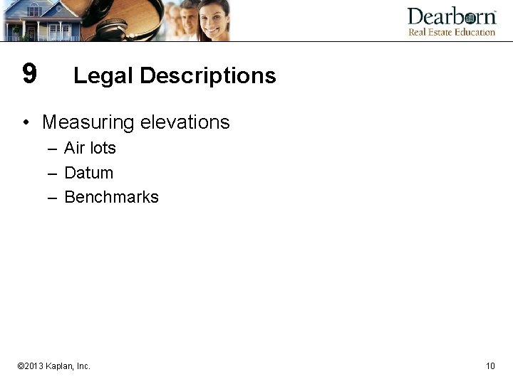 9 Legal Descriptions • Measuring elevations – Air lots – Datum – Benchmarks © 9 Legal Descriptions • Measuring elevations – Air lots – Datum – Benchmarks ©