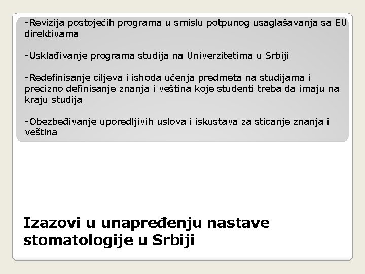 -Revizija postojećih programa u smislu potpunog usaglašavanja sa EU direktivama -Usklađivanje programa studija na