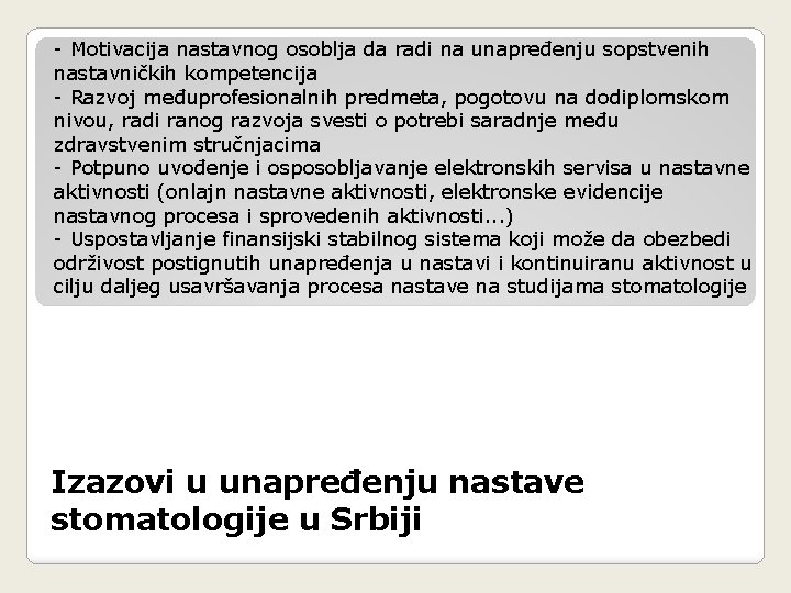 - Motivacija nastavnog osoblja da radi na unapređenju sopstvenih nastavničkih kompetencija - Razvoj međuprofesionalnih