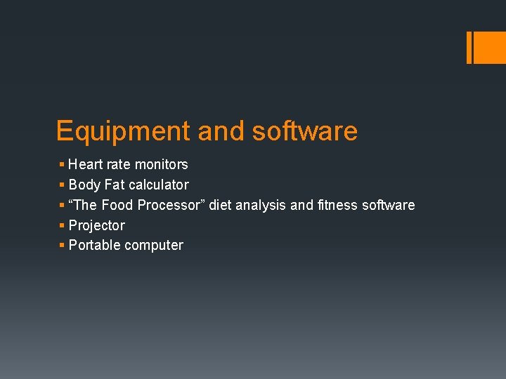 Equipment and software § Heart rate monitors § Body Fat calculator § “The Food