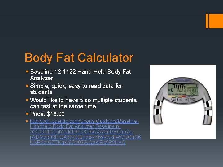 Body Fat Calculator § Baseline 12 -1122 Hand-Held Body Fat Analyzer § Simple, quick,