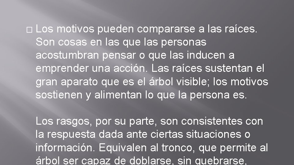 � Los motivos pueden compararse a las raíces. Son cosas en las que las