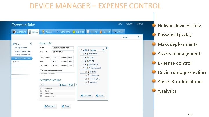 DEVICE MANAGER – EXPENSE CONTROL Holistic devices view Password policy Mass deployments Assets management