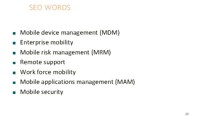 SEO WORDS Mobile device management (MDM) Enterprise mobility Mobile risk management (MRM) Remote support