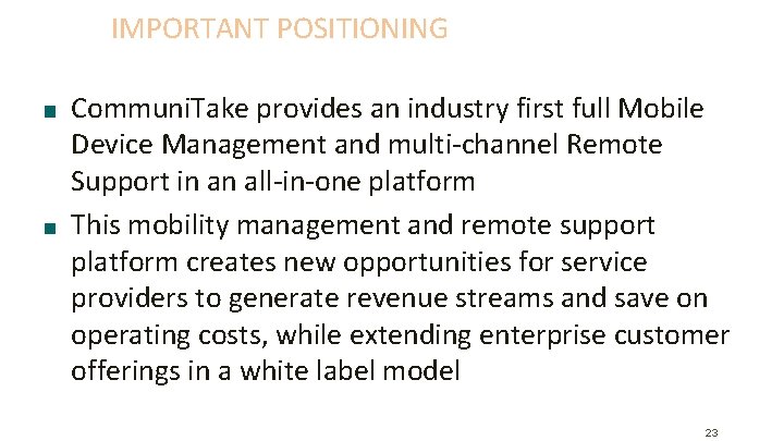 IMPORTANT POSITIONING Communi. Take provides an industry first full Mobile Device Management and multi-channel