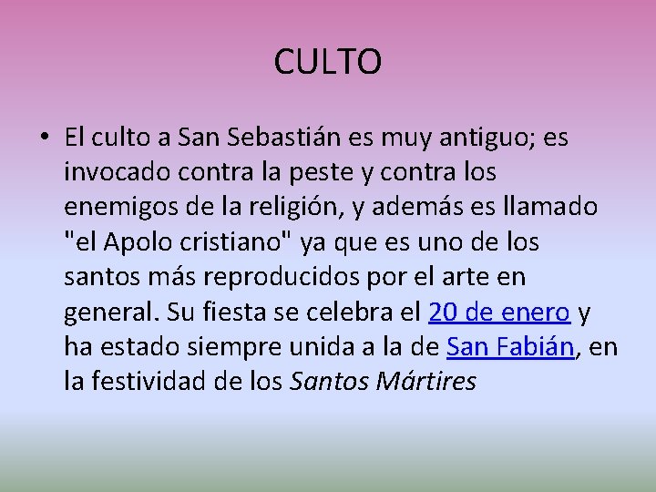CULTO • El culto a San Sebastián es muy antiguo; es invocado contra la