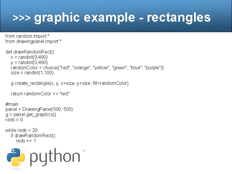 >>> graphic example - rectangles from random import * from drawingpanel import * def