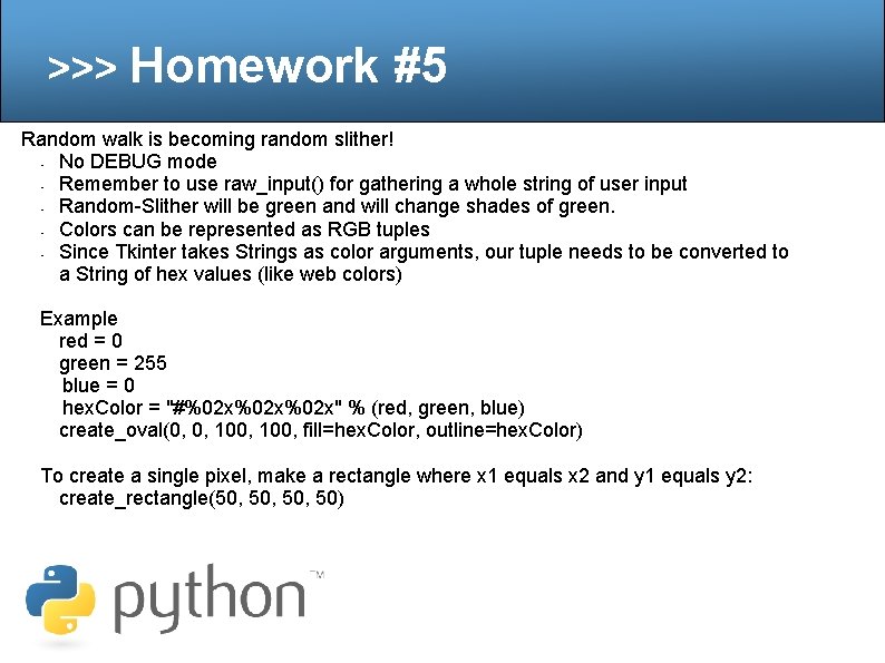 >>> Homework #5 Random walk is becoming random slither! • No DEBUG mode •