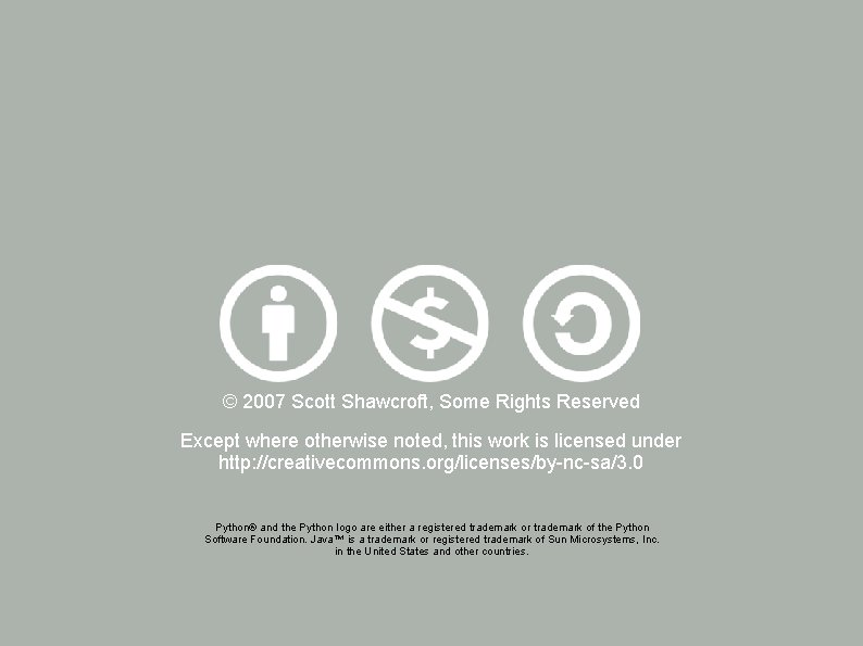 © 2007 Scott Shawcroft, Some Rights Reserved Except where otherwise noted, this work is