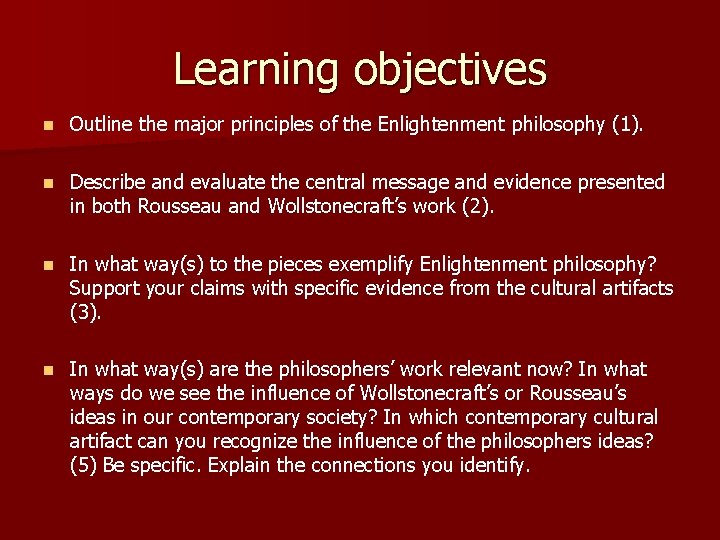 Learning objectives n Outline the major principles of the Enlightenment philosophy (1). n Describe