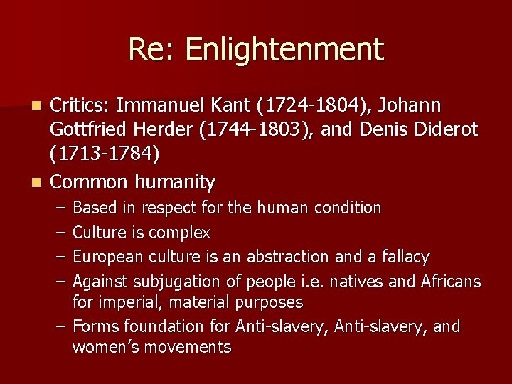 Re: Enlightenment Critics: Immanuel Kant (1724 -1804), Johann Gottfried Herder (1744 -1803), and Denis