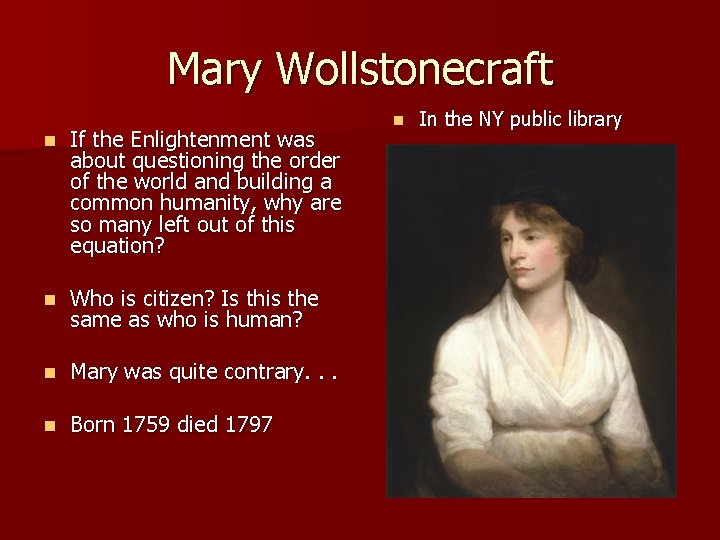 Mary Wollstonecraft n If the Enlightenment was about questioning the order of the world