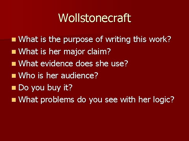 Wollstonecraft n What is the purpose of writing this work? n What is her