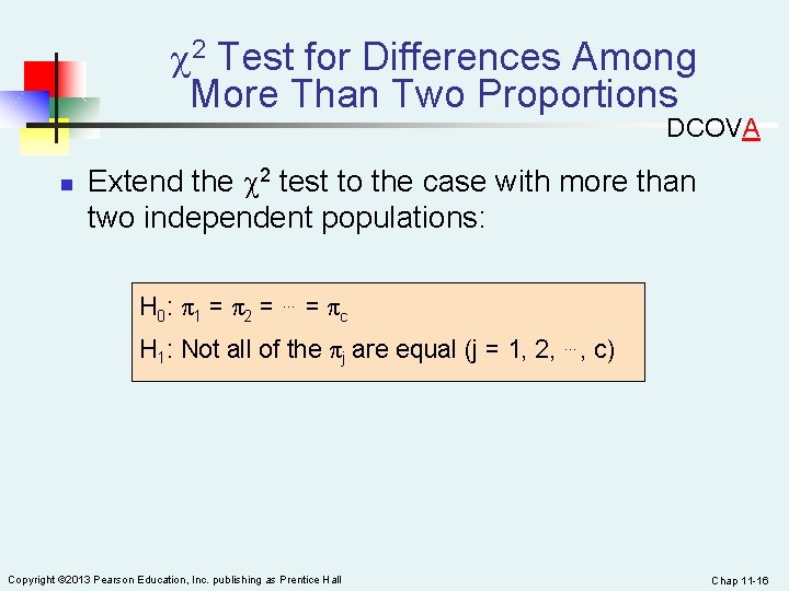  2 Test for Differences Among More Than Two Proportions DCOVA n Extend the