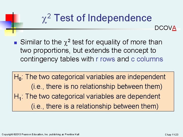  2 Test of Independence DCOVA n Similar to the 2 test for equality