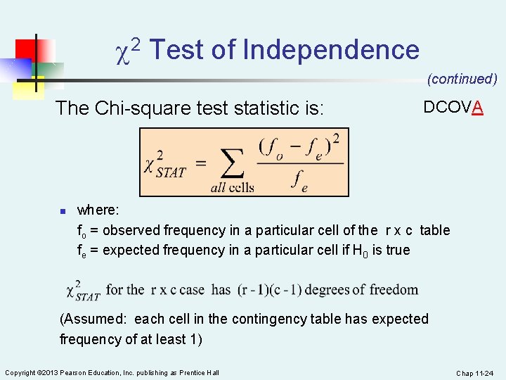  2 Test of Independence (continued) The Chi-square test statistic is: n DCOVA where: