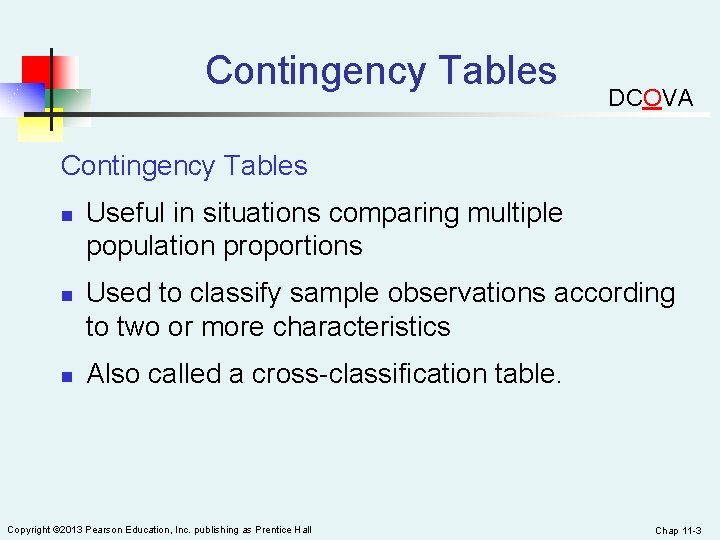 Contingency Tables DCOVA Contingency Tables n n n Useful in situations comparing multiple population